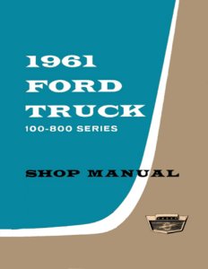 1961 Ford 100-800 Series Truck Factory Shop Service Manual