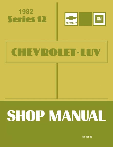 1982 Chevrolet LUV Truck Factory Shop Service Manual