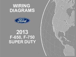 2013 Ford Truck F650-F750, Super Duty Wiring Diagrams Manual