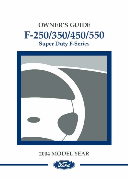 2004 Ford  F-250, F-350, F-450, F550 F-Super Duty Truck Owner's Manual