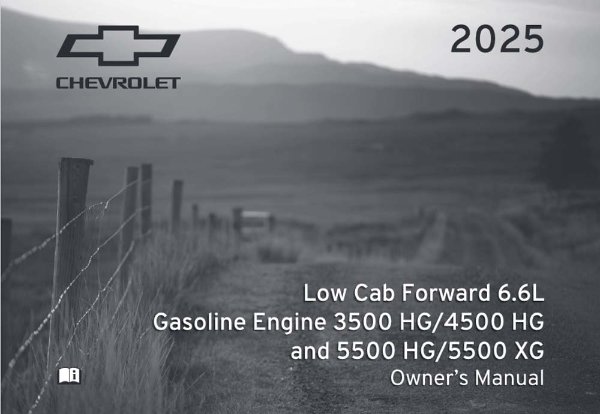 2025 Chevrolet Low Cab Forward 6.6L Gasoline 3500, 4500, 5500 HG XG Owner's Manual