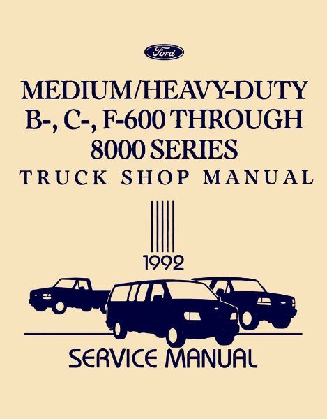 1992 Ford B, C, F 600-8000, Medium, Heavy Duty Truck Factory Shop Service Manual