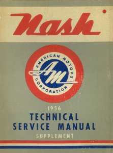 1956 Nash Supplement to 1955 book - NEEDS 1955 BOOK TO BE COMPLETE Factory Shop Service Manual