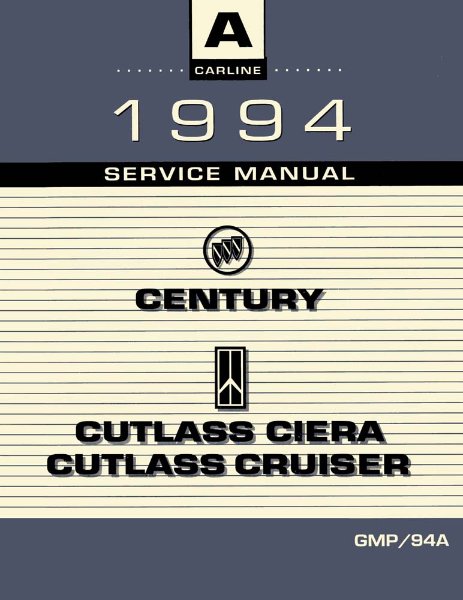 1994 Buick Century, Cutlass Ciera, Cutlass Cruiser Factory Shop Service Manual