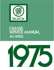 1975 Buick ALL MODELS - CHASSIS Factory Shop Service Manual