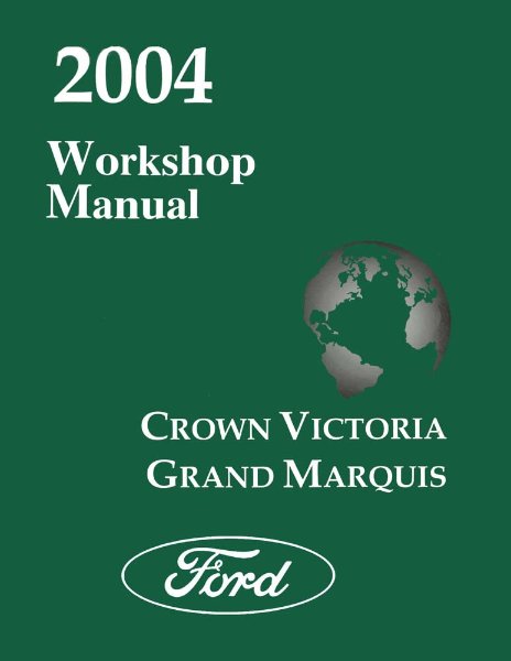 2004 Ford Crown Victoria, Grand Marquis Factory Shop Service Manual