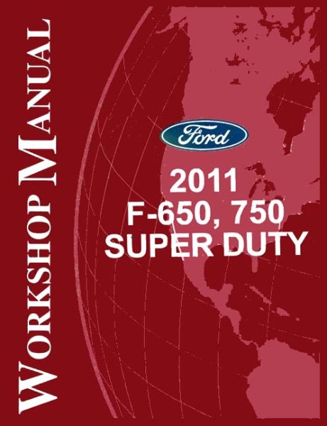 2011 Ford Truck F650 - F750 Factory Shop Service Manual