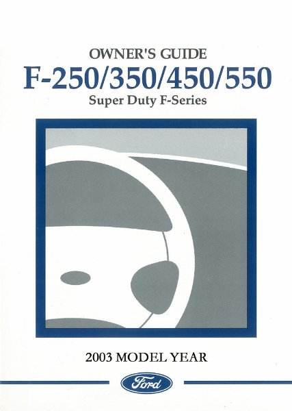 2003 Ford F-250, F-350, F-450, F550 F-Super Duty Truck Owner's Manual
