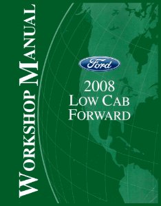 2008 Ford Truck Low Cab Forward, Cab Over Engine Factory Shop Service Manual