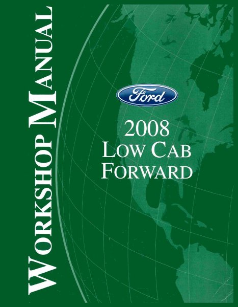 2008 Ford Truck Low Cab Forward, Cab Over Engine Factory Shop Service Manual