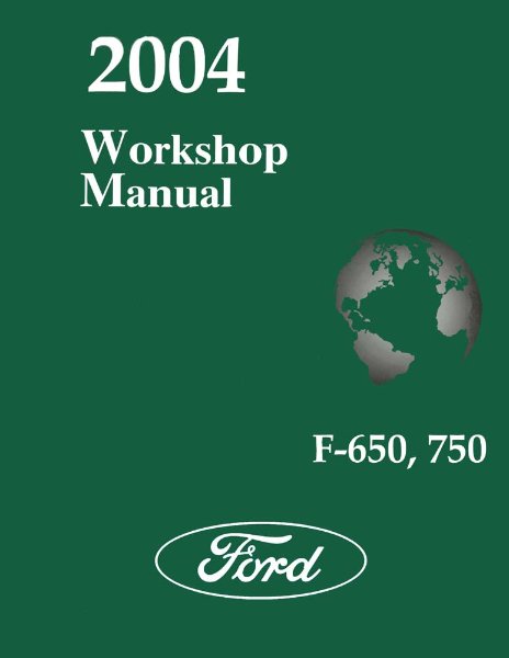 2004 Ford Truck F-650, 750 Factory Shop Service Manual