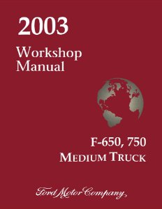 2003 Ford F-650, 750 Medium Truck Factory Shop Service Manual